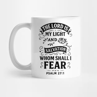 The Lord is my light and my salvation; whom shall I fear? Mug